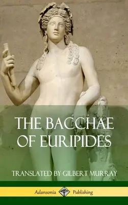 Euripidész Bakkhái (Keménykötés) - The Bacchae of Euripides (Hardcover)