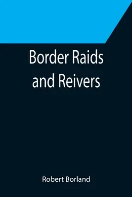 Határmenti razziák és fosztogatók - Border Raids and Reivers