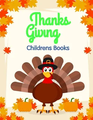 Hálaadás gyermekkönyvek: Színező oldalak gyerekeknek 2-5 éves korosztály számára vicces és változatos csodálatos kép. - Thanksgiving Childrens Books: Coloring Pages for Children ages 2-5 from funny and variety amazing image.