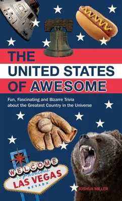 A félelmetes Egyesült Államok: Szórakoztató, lenyűgöző és bizarr kvízek az univerzum legnagyobb országáról - United States of Awesome: Fun, Fascinating, and Bizarre Trivia about the Greatest Country in the Universe