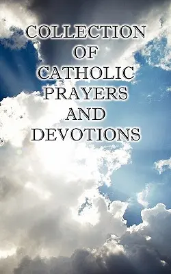 Katolikus imák és áhítatok gyűjteménye - Collection of Catholic Prayers and Devotions