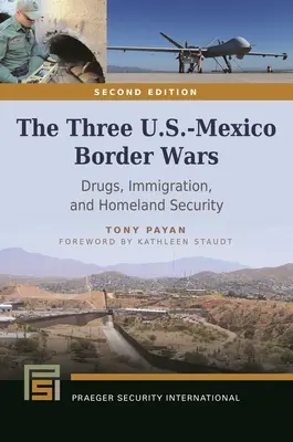 A három amerikai-mexikói határháború: drogok, bevándorlás és belbiztonság - The Three U.S.-Mexico Border Wars: Drugs, Immigration, and Homeland Security