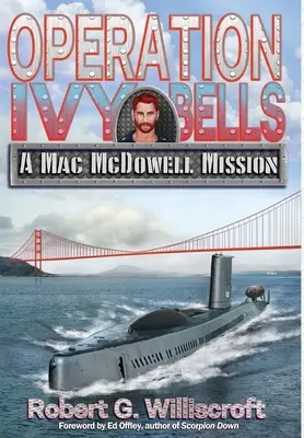 A Borostyánharangok hadművelet: Mac McDowell küldetése - Operation Ivy Bells: A Mac McDowell Mission