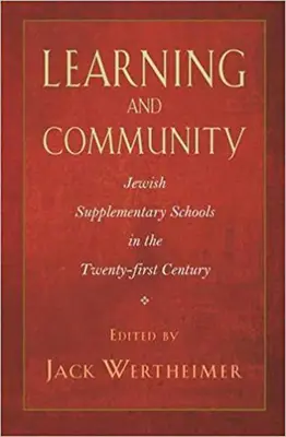 Tanulás és közösség: Zsidó kiegészítő iskolák a huszonegyedik században - Learning and Community: Jewish Supplementary Schools in the Twenty-First Century