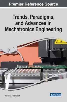 Trendek, paradigmák és előrelépések a mechatronikai mérnöki tudományokban - Trends, Paradigms, and Advances in Mechatronics Engineering