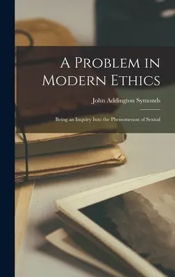 Egy probléma a modern etikában: Vizsgálat a szexuális jelenségről - A Problem in Modern Ethics: Being an Inquiry Into the Phenomenon of Sexual