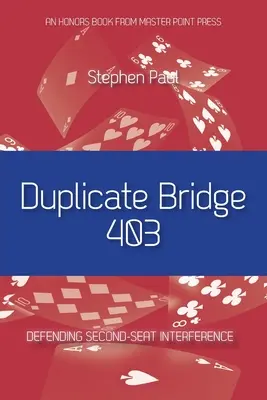 Duplicate Bridge 403: A második ülés interferenciájának kivédése - Duplicate Bridge 403: Defending Second-seat Interference