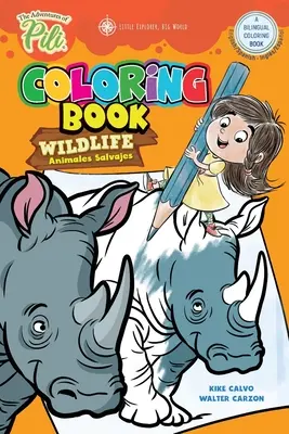 Pili kalandjai: Vadvilág kétnyelvű kifestőkönyv . Kétnyelvű angol / spanyol gyerekeknek 2+ éveseknek - The Adventures of Pili: Wildlife Bilingual Coloring Book . Dual Language English / Spanish for Kids Ages 2+