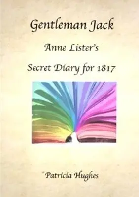 Gentleman Jack: Anne Lister titkos naplója 1817-ből - Gentleman Jack: Anne Lister's Secret Diary for 1817