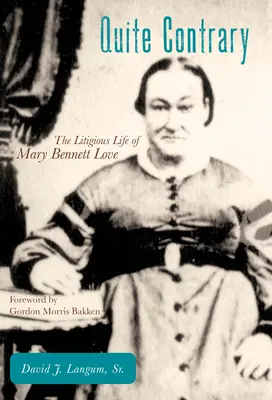Egészen ellenkezőleg: Mary Bennett Love pereskedő élete - Quite Contrary: The Litigious Life of Mary Bennett Love