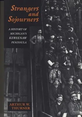 Idegenek és vándorok: A michigani Keweenaw-félsziget története - Strangers and Sojourners: A History of Michigan's Keweenaw Peninsula