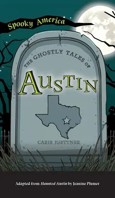 Austin kísérteties történetei - Ghostly Tales of Austin