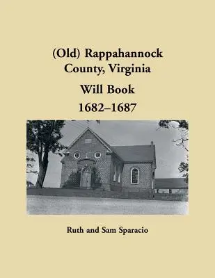 (Régi) Rappahannock megye, Virginia végrendeletek könyve, 1682-1687 - (Old) Rappahannock County, Virginia Will Book, 1682-1687
