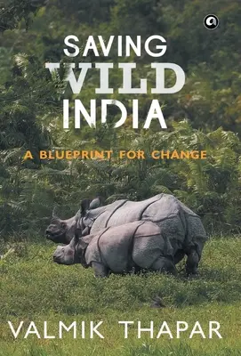 A vad India megmentése: A változás terve - Saving Wild India: A Blueprint for Change