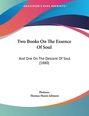 Két könyv a lélek lényegéről: és egy a lélek leszármazásáról (1880) - Two Books On The Essence Of Soul: And One On The Descent Of Soul (1880)