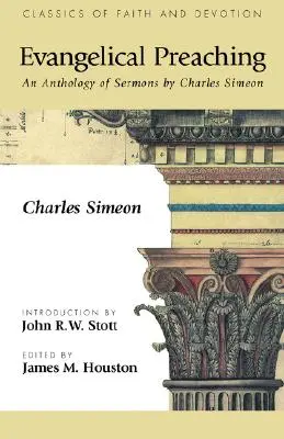 Evangélikus prédikáció: Charles Simeon prédikációinak antológiája - Evangelical Preaching: An Anthology of Sermons by Charles Simeon