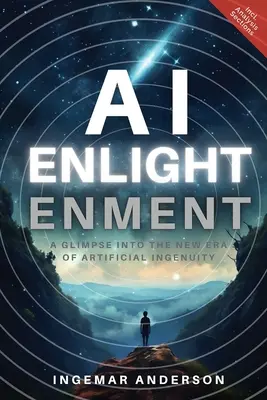 AI Enlightenment: Pillantás a mesterséges találékonyság új korszakába - AI Enlightenment: A Glimpse into the new Era of Artificial Ingenuity