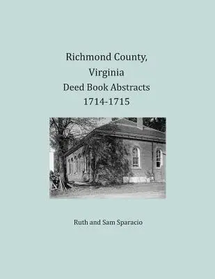 Richmond megye, Virginia, Virginia 1714-1715. évi okirat-kivonatok - Richmond County, Virginia Deed Book Abstracts 1714-1715