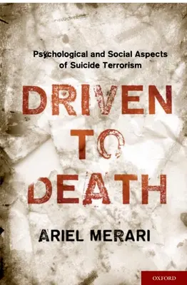 Halálba hajtva: Az öngyilkos terrorizmus pszichológiai és társadalmi aspektusai - Driven to Death: Psychological and Social Aspects of Suicide Terrorism