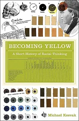 Sárgává válás: A faji gondolkodás rövid története - Becoming Yellow: A Short History of Racial Thinking