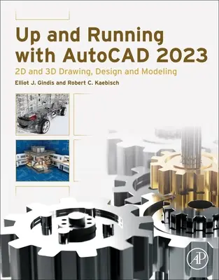 Az AutoCAD 2023: 2D és 3D rajzolás, tervezés és modellezés - Up and Running with AutoCAD 2023: 2D and 3D Drawing, Design and Modeling
