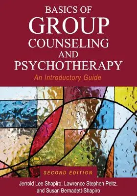 A csoportos tanácsadás és pszichoterápia alapjai: A Introductory Guide: An Introductory Guide - Basics of Group Counseling and Psychotherapy: An Introductory Guide