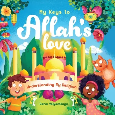 Kulcsaim Allah szeretetéhez: A vallásom megértése - My Keys to Allah's Love: Understanding My Religion