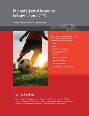 Plunkett's Sports & Recreation Industry Almanac 2023: Sports & Recreation Industry Market Research, Statistics, Trends and Leading Companies: Sports & Recreation Industry Market Research, Statistics, Trends and Leading Companies - Plunkett's Sports & Recreation Industry Almanac 2023: Sports & Recreation Industry Market Research, Statistics, Trends and Leading Companies