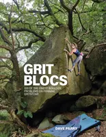 Grit Blocs - 100 a legjobb boulder problémák közül a Pennine gritstone-on - Grit Blocs - 100 of the finest boulder problems on Pennine gritstone