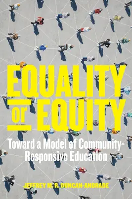 Egyenlőség vagy méltányosság: A közösségre reagáló oktatás modellje felé - Equality or Equity: Toward a Model of Community-Responsive Education