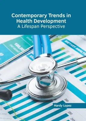 Kortárs trendek az egészségfejlesztésben: Az életút perspektívája - Contemporary Trends in Health Development: A Lifespan Perspective