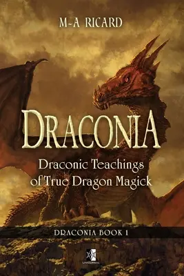 Draconia: A valódi sárkánymágia drakóniai tanításai - Draconia: Draconic Teachings of True Dragon Magick