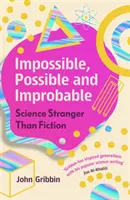 Lehetetlen, lehetséges és valószínűtlen - A fikciónál is furcsább tudomány - Impossible, Possible, and Improbable - Science Stranger Than Fiction