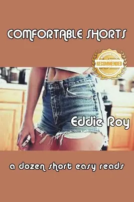 Kényelmes rövidnadrágok: Egy tucat rövidfilm könnyű olvasmány - Comfortable Shorts: A dozen shorts easy reads