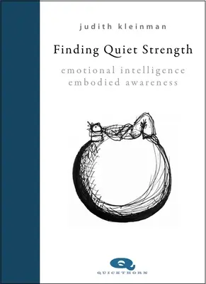 A csendes erő megtalálása - Érzelmi intelligencia, megtestesült tudatosság - Finding Quiet Strength - Emotional Intelligence, Embodied Awareness