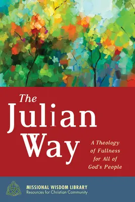 The Julian Way: A teljesség teológiája Isten minden népének - The Julian Way: A Theology of Fullness for All of God's People