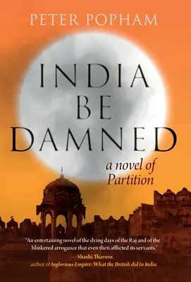 India legyen átkozott: A Partition regénye - India Be Damned: A Novel of Partition