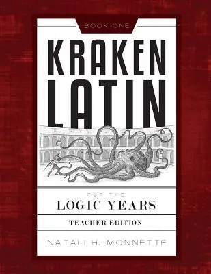 Kraken Latin a logikai évekhez 1. tanári kiadás - Kraken Latin for the Logic Years 1 Teacher Edition