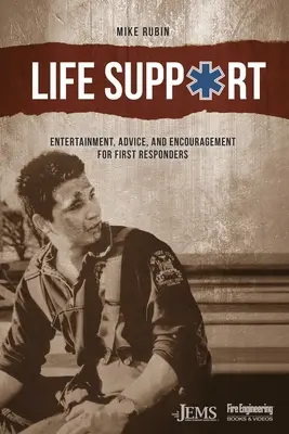 Életfenntartás: Szórakozás, tanácsok és bátorítás az elsősegélynyújtók számára - Life Support: Entertainment, Advice, and Encouragement for First Responders