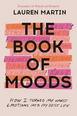 A hangulatok könyve: Hogyan változtattam a legrosszabb érzelmeimet a legjobb életemmé - The Book of Moods: How I Turned My Worst Emotions Into My Best Life