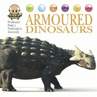 Pete professzor őskori állatai: Páncélos dinoszauruszok - Professor Pete's Prehistoric Animals: Armoured Dinosaurs