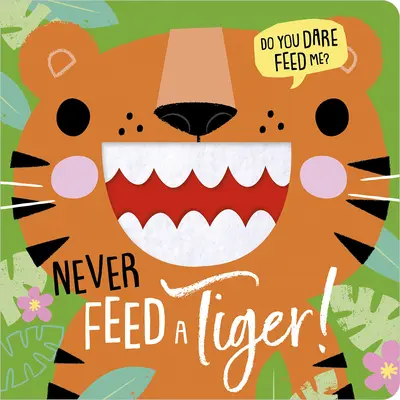 Soha ne etess egy tigrist! - Never Feed a Tiger!