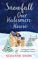 Snowfall Over Halesmere House - Egy pompásan ünnepi és felemelő romantikus regény. - Snowfall Over Halesmere House - A gorgeously festive and uplifting romance