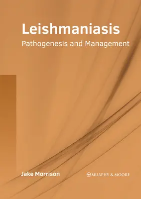 Leishmaniasis: Patogenezis és kezelés - Leishmaniasis: Pathogenesis and Management