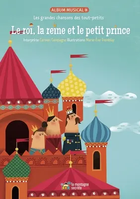 Le Roi, La Reine Et Le Petit Prince: Les Grandes Chansons Des Tout-Petits