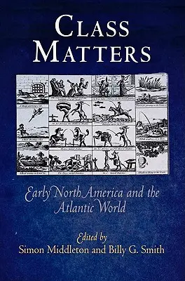 Class Matters: A korai Észak-Amerika és az atlanti világ - Class Matters: Early North America and the Atlantic World