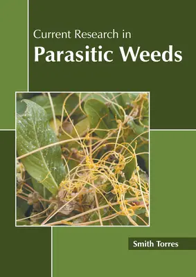 A parazita gyomnövényekkel kapcsolatos jelenlegi kutatások - Current Research in Parasitic Weeds