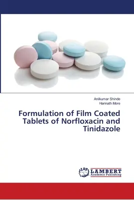 Norfloxacin és tinidazol filmbevonatú tabletták előállítása - Formulation of Film Coated Tablets of Norfloxacin and Tinidazole