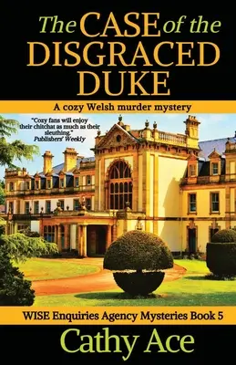 A kegyvesztett herceg esete: Egy bölcs nyomozóiroda hangulatos walesi krimije - The Case of the Disgraced Duke: A Wise Enquiries Agency cozy Welsh murder mystery