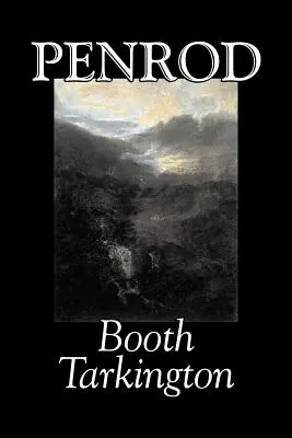 Penrod by Booth Tarkington, Fiction, Politikai, Irodalmi, Klasszikusok, Klasszikusok - Penrod by Booth Tarkington, Fiction, Political, Literary, Classics